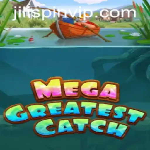 Discover the Thrills of MegaGreatestCatch at JiLIiSpin.COM